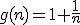g(n)=1+\frac{1}{n}